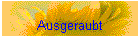 Ausgeraubt