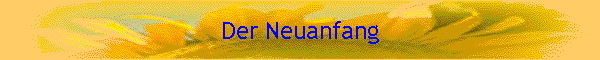 Der Neuanfang