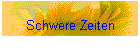 Schwere Zeiten