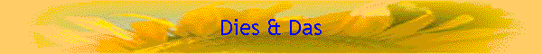 Dies & Das