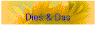 Dies & Das