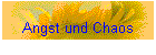 Angst und Chaos